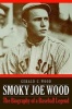 Smoky Joe Wood - The Biography of a Baseball Legend (Hardcover, 0 Ed) - Gerald C Wood Photo