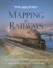 The Times Mapping the Railways - The Journey of Britain's Railways Through Maps from 1819 to the Present Day (Hardcover) - Julian Holland Photo