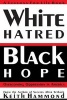 White Hatred Black Hope - Overcoming Oppression in America (Paperback) - Keith Hammond Photo