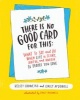 There is No Good Card for This - What to Say and Do When Life is Scary, Awful, and Unfair to People You Love (Hardcover) - Kelsey Crowe Photo