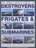 The World Encyclopedia of Submarines, Destroyers & Frigates - Features 1300 Wartime and Modern Identification Photographs: a History of Destroyers, Frigates and Underwater Vessels from Around the World Including Four Comprehensive Directories of Over 380  Photo