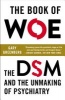 The Book of Woe - The DSM and the Unmaking of Psychiatry (Paperback) - Gary Greenberg Photo