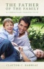 The Father of the Family - A Christian Perspective (Paperback) - Clayton C Barbeau Photo