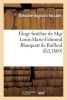 Eloge Funebre de Mgr Louis-Marie-Edmond Blanquart de Bailleul, Ancien Eveque de Versailles - , Ancien Archeveque de Rouen, Prononce a Ses Obseques Dans La Metropole de Rouen, Le 12 Janvier 1869 (French, Paperback) - Forcade T A Photo