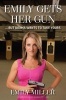 Emily Gets Her Gun - ...But Obama Wants to Take Yours (Hardcover) - Emily Miller Photo