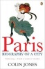 Paris - Biography of a City (Paperback) - Colin Jones Photo