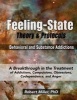 The Feeling-State Theory and Protocols for Behavioral and Substance Addictions - A Breakthrough in the Treatment of Addictions, Compulsions, Obsessions, Codependence, and Anger (Paperback) - Dr Robert Michael Miller Photo