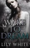 Wake to Dream (Paperback) - Lily White Photo