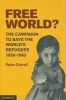 Free World? - The Campaign to Save the World's Refugees, 1956-1963 (Hardcover) - Peter Gatrell Photo