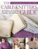 The Cable Knitter's Guide - 50 Patterns, 25 Projects, Countless Tips and Ideas (Hardcover) - Denise Samson Photo