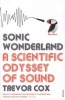 Sonic Wonderland - A Scientific Odyssey of Sound (Paperback) - Trevor Cox Photo