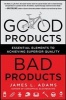 Good Products, Bad Products: Essential Elements to Achieving Superior Quality (Hardcover) - James Adams Photo