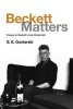 Beckett Matters - Essays on Beckett's Late Modernism (Hardcover) - SE Gontarski Photo