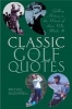 Classic Golf Quotes - Golfing History in the Words of Those Who Made it (Paperback, New Ed) - Michael McDonnell Photo