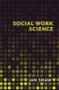 Social Work Science (Hardcover) - Ian Shaw Photo