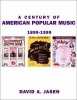 A Century of American Popular Music - 2000 Best-Loved and Remembered Songs, 1899-1999 (Hardcover, annotated edition) - David A Jasen Photo