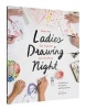 Ladies Drawing Night - Make Art, Get Inspired, Join the Party (Paperback) - Julia Rothman Photo