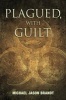 Plagued, with Guilt (Paperback) - Michael Jason Brandt Photo