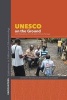 UNESCO on the Ground - Local Perspectives on Intangible Cultural Heritage (Paperback) - Michael Dylan Foster Photo