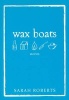 Wax Boats - Stories (Paperback) - Sarah Roberts Photo