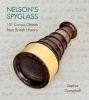 Nelson's Spyglass - 101 Curious Objects from British History (Hardcover) - Sophie Campbell Photo