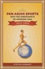 Pan-Asian Sports and the Emergence of Modern Asia, 1913-1974 (Paperback) - Stefan Huebner Photo