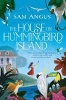 The House on Hummingbird Island (Paperback, Main Market Ed.) - Sam Angus Photo