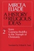 A History of Religious Ideas, v. 2 - From Gautama Buddha to the Triumph of Christianity (Paperback, New edition) - Mircea Eliade Photo