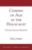 Coming of Age in the Holocaust - The Last Survivors Remember (Paperback) - Mary J Gallant Photo