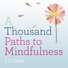 A Thousand Paths to Mindfulness (Hardcover) - Liz Dean Photo