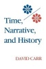 Time, Narrative and History (Paperback, Reprinted edition) - David Carr Photo