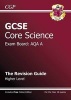 GCSE Core Science AQA A Revision Guide - Higher Level (with Online Edition) (A*-G Course) (Paperback) - CGP Books Photo