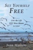 Set Yourself Free - Live the Life You Were Meant to Live! (Paperback) - Jean Walters Photo