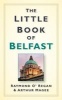 The Little Book of Belfast (Hardcover, New) - Raymond ORegan Photo