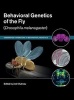 Behavioral Genetics of the Fly (Drosophila Melanogaster) - Behavioral Phenotypes and Models of Neurobehavioral Disorders (Hardcover) - Josh Dubnau Photo