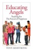 Educating Angels - Teaching for the Pursuit of Happiness (Paperback) - Tony Armstrong Photo