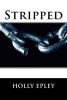 Stripped (Paperback) - Mrs Holly Nicole Epley Photo