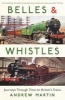 Belles and Whistles - Journeys Through Time on Britain's Trains (Paperback, Main) - Andrew Martin Photo