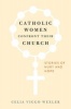 Catholic Women Confront Their Church - Stories of Hurt and Hope (Hardcover) - Celia Viggo Wexler Photo