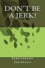 Don't Be a Jerk! - A 6 X 9 Lined Journal (Paperback) - Irreverent Journals Photo