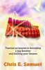 Beautify Your Dream - Practical Principles to Becoming a Big Dreamer and Fulfilling Your Dreams (Paperback) - Chris E Samuel Photo