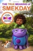 The True Meaning of Smekday - Film Tie-in to Home, the Major Animation (Paperback, Media tie-in) - Adam Rex Photo