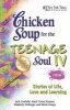 Chicken Soup for the Teenage Soul IV - Stories of Life, Love and Learning (Paperback, Original) - Jack Canfield Photo