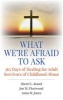 What We're Afraid to Ask: 365 Days of Healing for Adult Survivors of Childhood Abuse (Paperback) - Jon M Fleetwood Photo