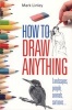 How To Draw Anything (Paperback) - Mark Linley Photo