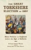 The Great Yorkshire Election of 1807 - Mass Politics in England Before the Age of Reform (Paperback) - Ellen Gibson Wilson Photo