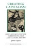 Creating Capitalism - Joint-Stock Enterprise in British Politics and Culture, 1800-1870 (Paperback) - James Taylor Photo