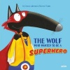 The Wolf Who Wanted to Be a Superhero (Hardcover) - Eleonore Thuillier Photo