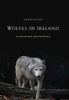 Wolves in Ireland - A Natural and Cultural History (Paperback) - Kieran Hickey Photo