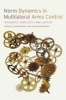 Norm Dynamics in Multilateral Arms Control - Interests, Conflicts, and Justice (Paperback) - Harald Muller Photo